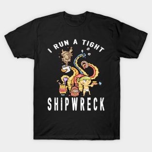 I Run A Tight Shipwreck T-Shirt